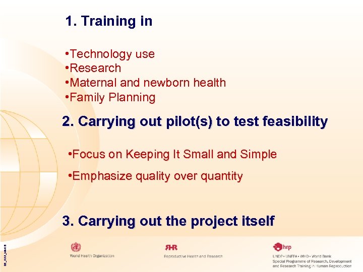 1. Training in • Technology use • Research • Maternal and newborn health •