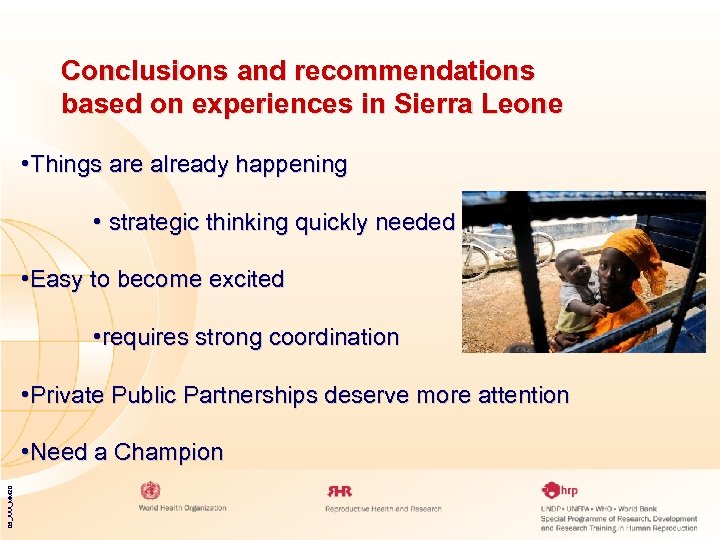 Conclusions and recommendations based on experiences in Sierra Leone • Things are already happening