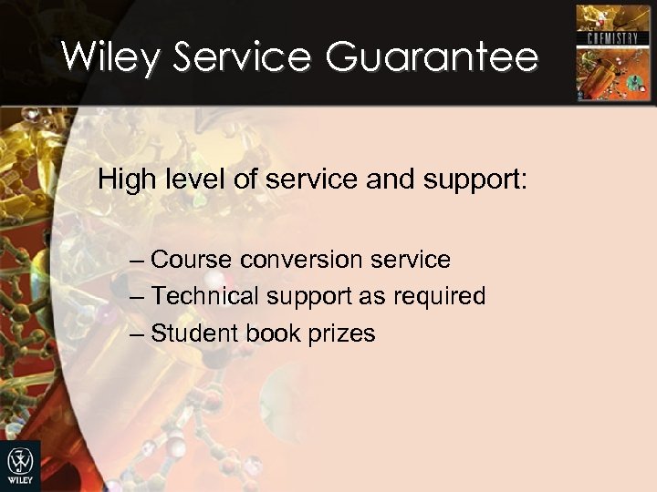 Wiley Service Guarantee High level of service and support: – Course conversion service –