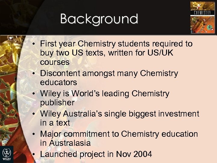 Background • First year Chemistry students required to buy two US texts, written for