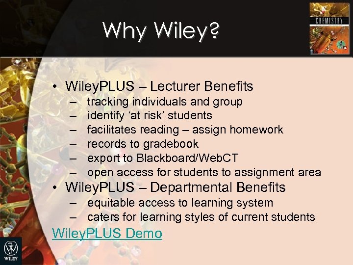 Why Wiley? • Wiley. PLUS – Lecturer Benefits – – – tracking individuals and