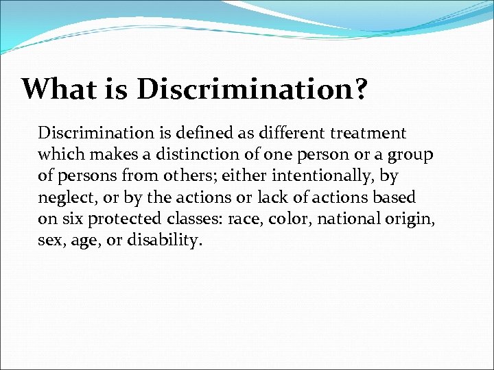 What is Discrimination? Discrimination is defined as different treatment which makes a distinction of