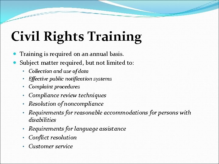 Civil Rights Training is required on an annual basis. Subject matter required, but not