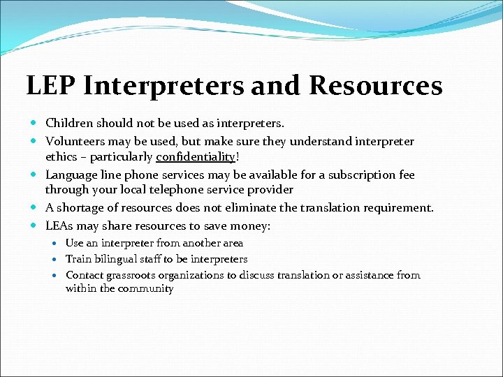 LEP Interpreters and Resources Children should not be used as interpreters. Volunteers may be
