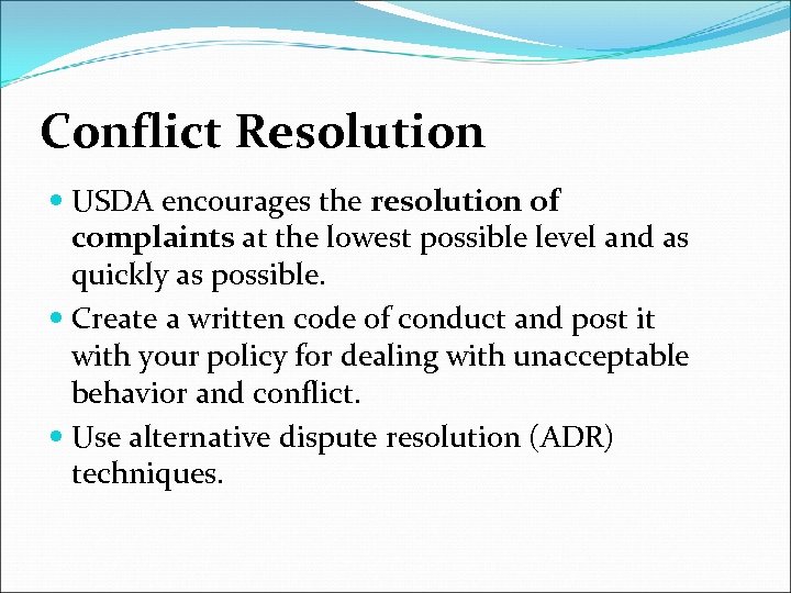 Conflict Resolution USDA encourages the resolution of complaints at the lowest possible level and