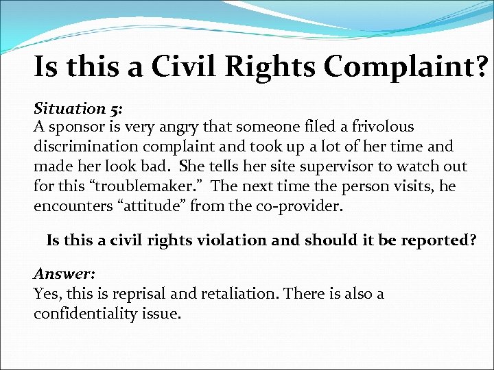 Is this a Civil Rights Complaint? Situation 5: A sponsor is very angry that