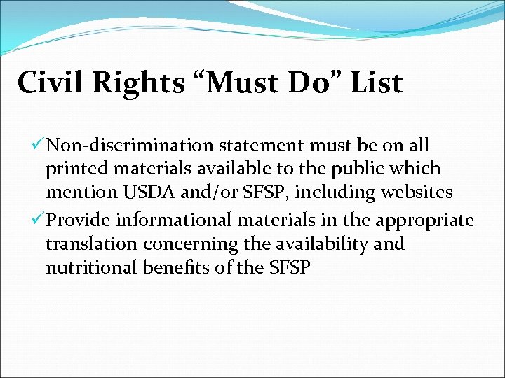 Civil Rights “Must Do” List üNon-discrimination statement must be on all printed materials available