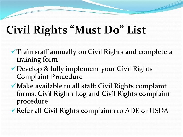 Civil Rights “Must Do” List üTrain staff annually on Civil Rights and complete a