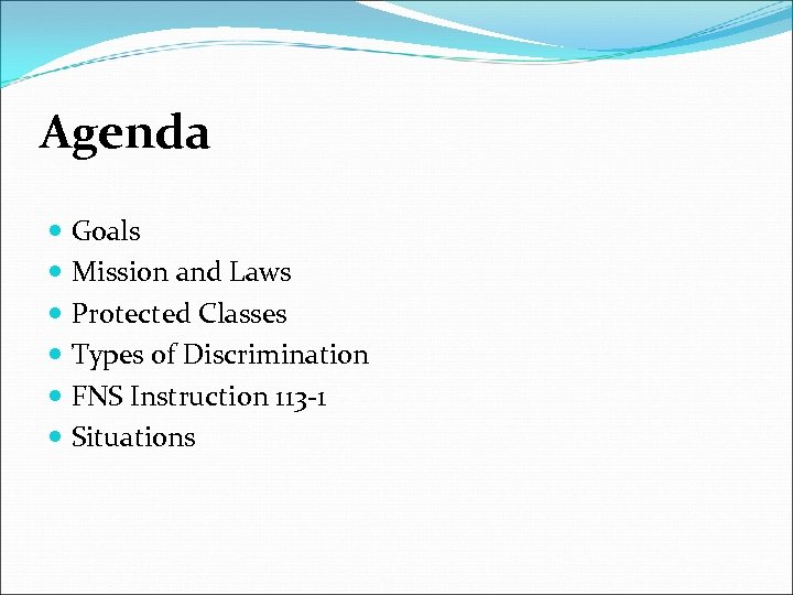 Agenda Goals Mission and Laws Protected Classes Types of Discrimination FNS Instruction 113 -1