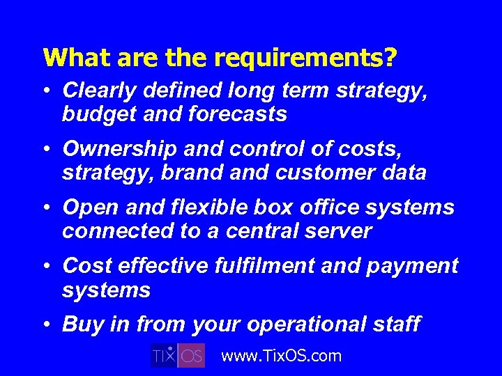 What are the requirements? • Clearly defined long term strategy, budget and forecasts •