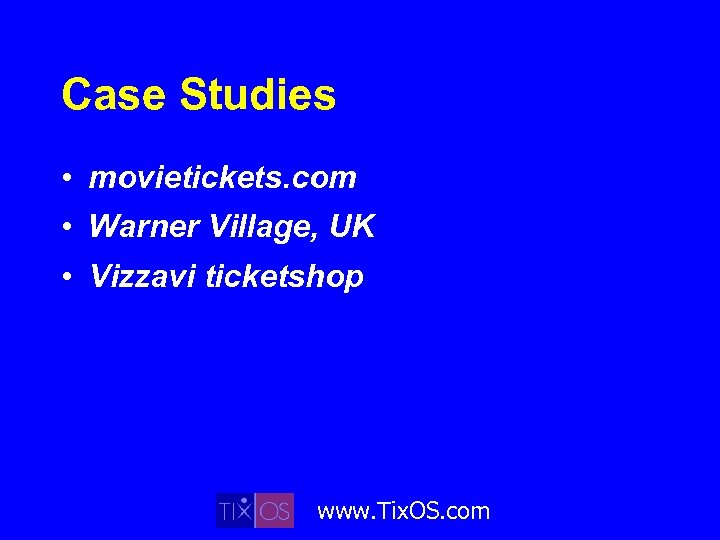 Case Studies • movietickets. com • Warner Village, UK • Vizzavi ticketshop www. Tix.