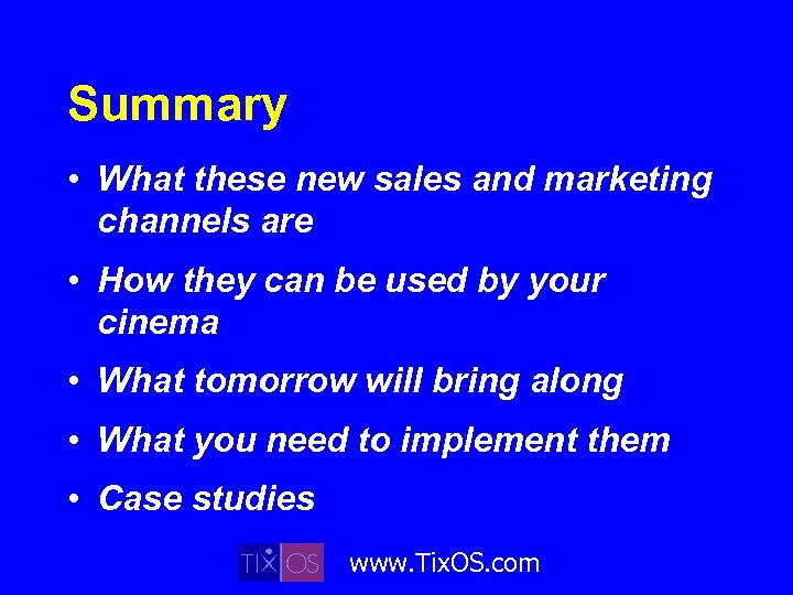 Summary • What these new sales and marketing channels are • How they can