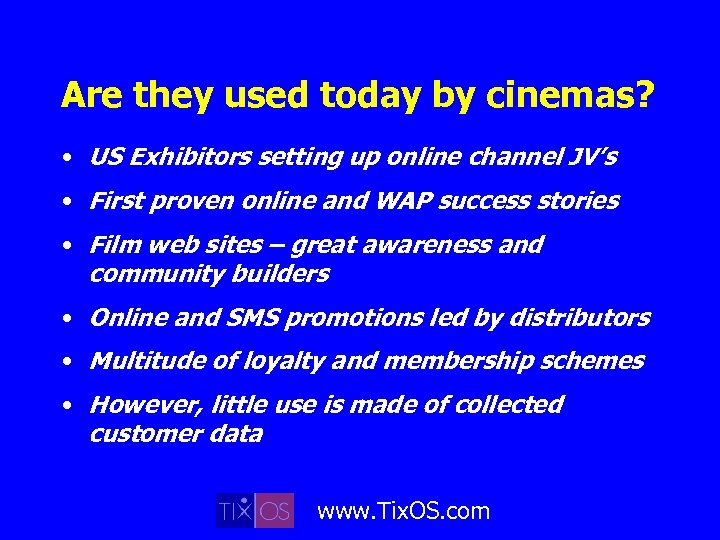 Are they used today by cinemas? • US Exhibitors setting up online channel JV’s