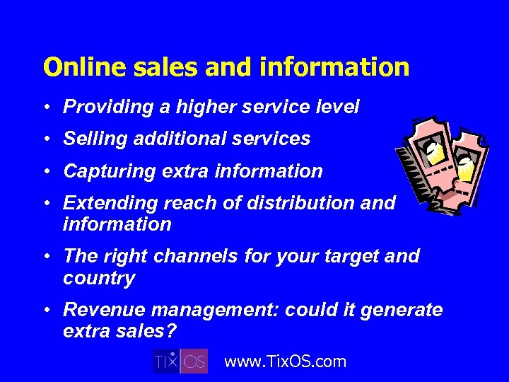 Online sales and information • Providing a higher service level • Selling additional services