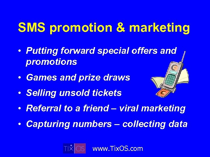 SMS promotion & marketing • Putting forward special offers and promotions • Games and