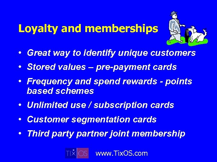 Loyalty and memberships • Great way to identify unique customers • Stored values –
