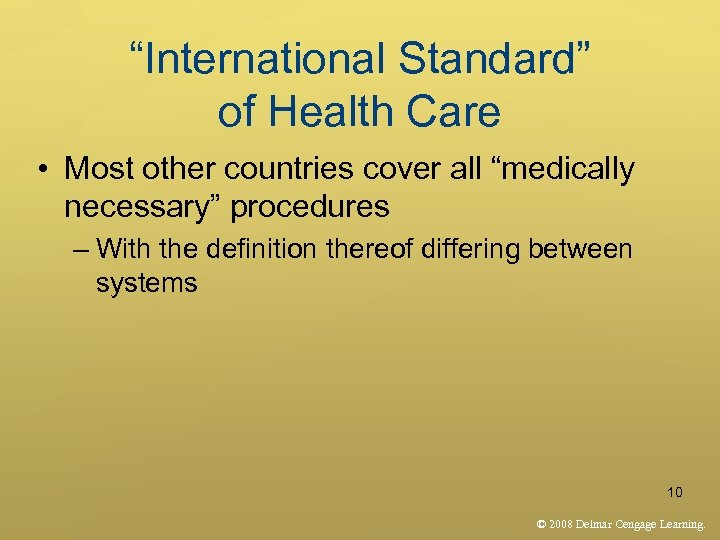 “International Standard” of Health Care • Most other countries cover all “medically necessary” procedures