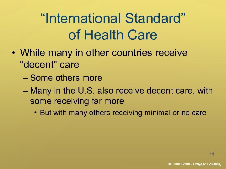 “International Standard” of Health Care • While many in other countries receive “decent” care
