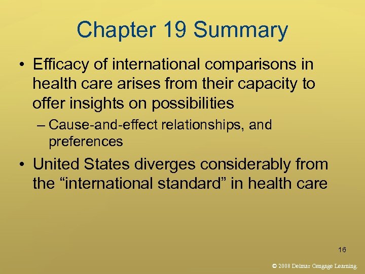 Chapter 19 Summary • Efficacy of international comparisons in health care arises from their