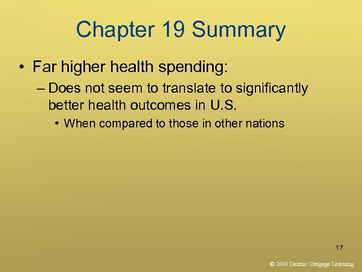 Chapter 19 Summary • Far higher health spending: – Does not seem to translate