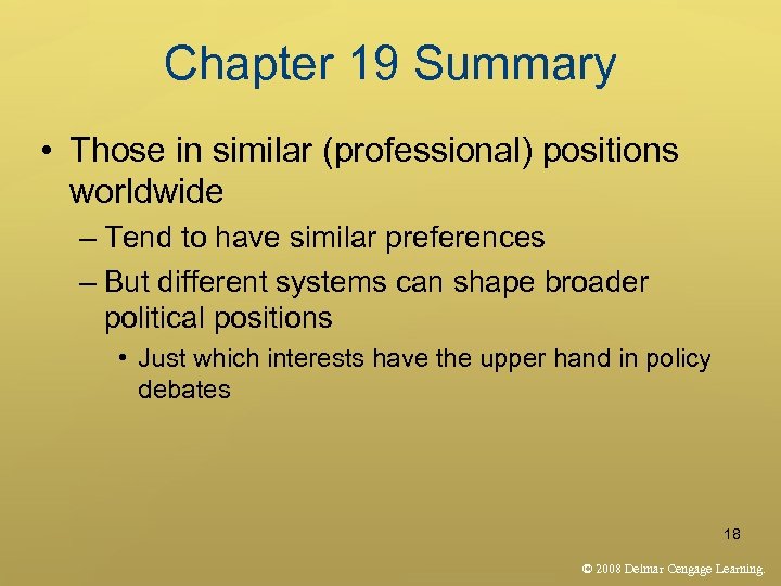 Chapter 19 Summary • Those in similar (professional) positions worldwide – Tend to have