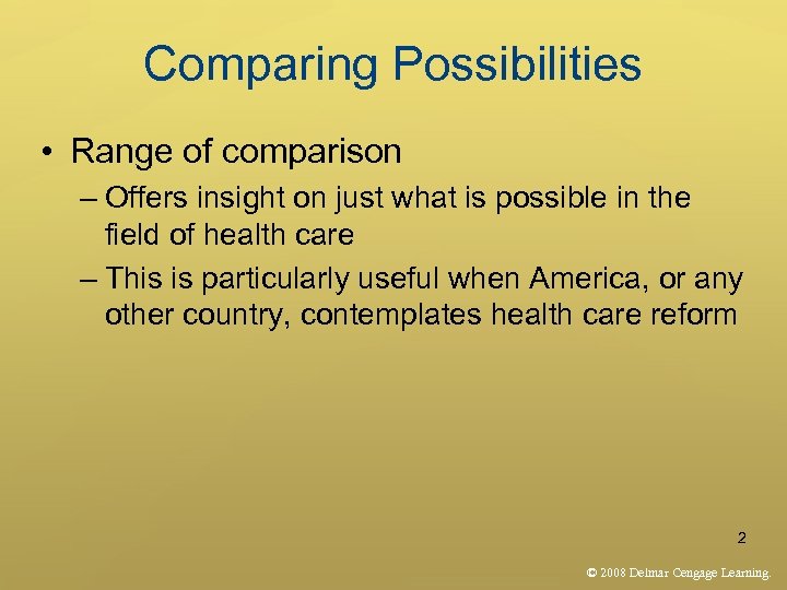 Comparing Possibilities • Range of comparison – Offers insight on just what is possible