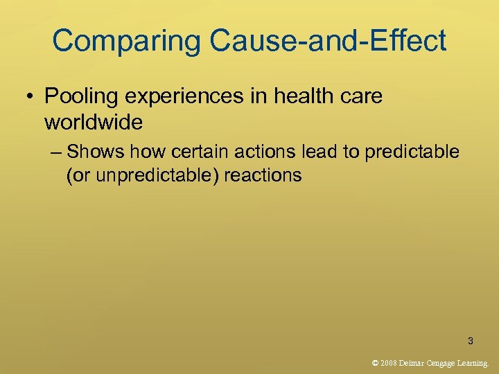 Comparing Cause-and-Effect • Pooling experiences in health care worldwide – Shows how certain actions