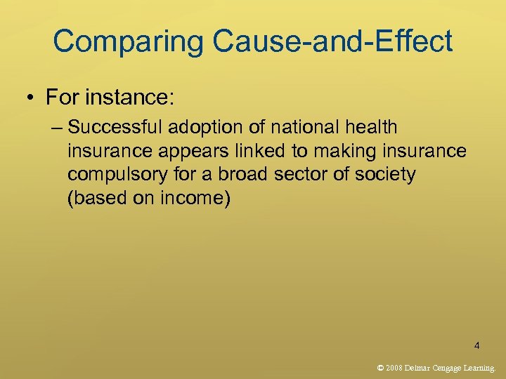 Comparing Cause-and-Effect • For instance: – Successful adoption of national health insurance appears linked