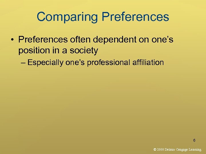 Comparing Preferences • Preferences often dependent on one’s position in a society – Especially