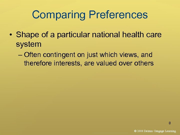 Comparing Preferences • Shape of a particular national health care system – Often contingent