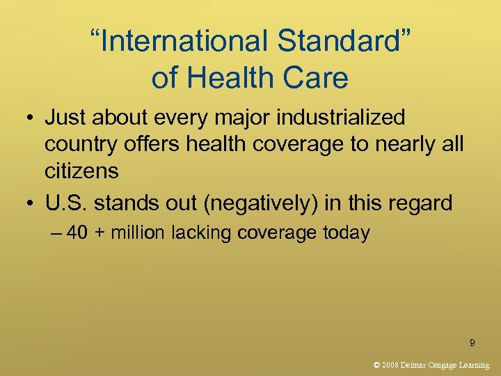 “International Standard” of Health Care • Just about every major industrialized country offers health