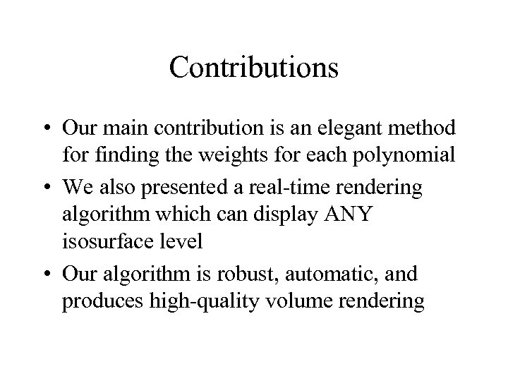 Contributions • Our main contribution is an elegant method for finding the weights for