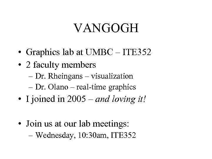 VANGOGH • Graphics lab at UMBC – ITE 352 • 2 faculty members –