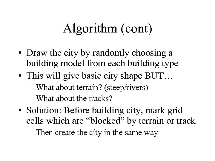 Algorithm (cont) • Draw the city by randomly choosing a building model from each