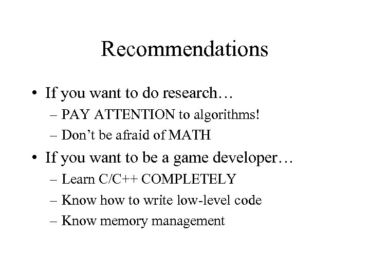 Recommendations • If you want to do research… – PAY ATTENTION to algorithms! –