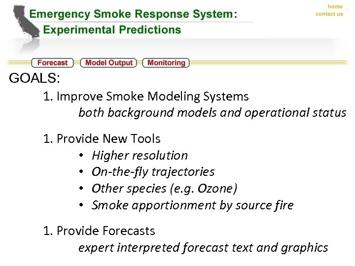 GOALS: 1. Improve Smoke Modeling Systems both background models and operational status 1. Provide