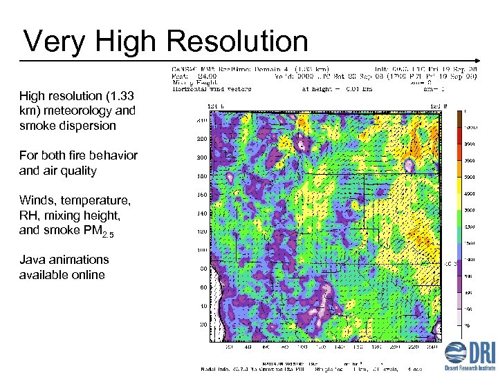 Very High Resolution High resolution (1. 33 km) meteorology and smoke dispersion For both