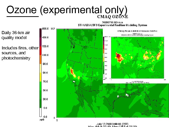 Ozone (experimental only) Daily 36 -km air quality model Includes fires, other sources, and