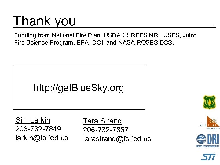 Thank you Funding from National Fire Plan, USDA CSREES NRI, USFS, Joint Fire Science