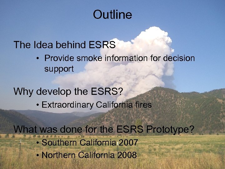 Outline The Idea behind ESRS • Provide smoke information for decision support Why develop