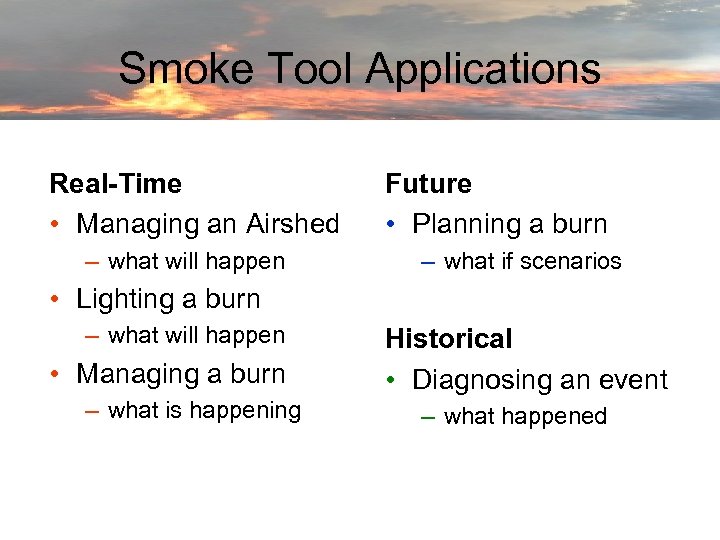 Smoke Tool Applications Real-Time • Managing an Airshed – what will happen Future •