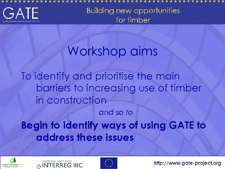 Workshop aims To identify and prioritise the main barriers to increasing use of timber