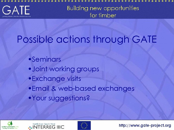 Possible actions through GATE • Seminars • Joint working groups • Exchange visits •