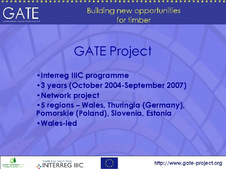 GATE Project • Interreg IIIC programme • 3 years (October 2004 -September 2007) •