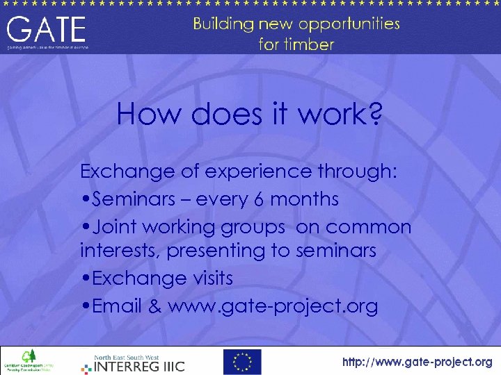 How does it work? Exchange of experience through: • Seminars – every 6 months