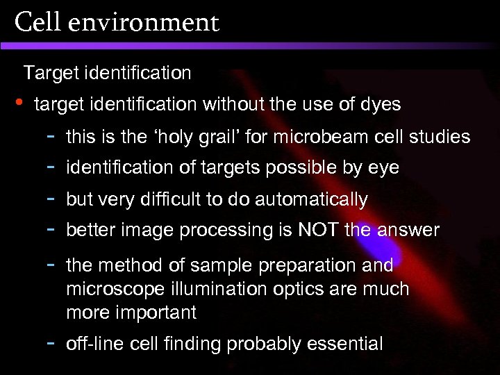 Cell environment Target identification • target identification without the use of dyes - but