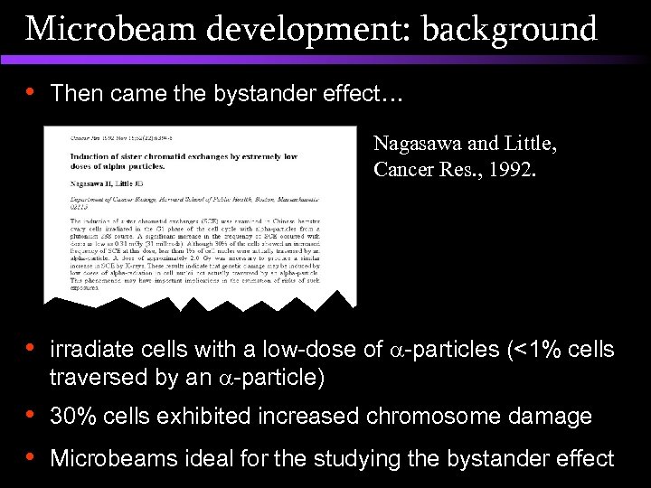 Microbeam development: background • Then came the bystander effect… Nagasawa and Little, Cancer Res.