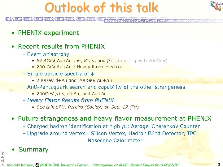 Outlook of this talk • PHENIX experiment • Recent results from PHENIX – Event