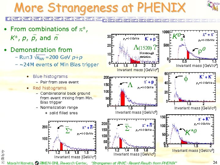 More Strangeness at PHENIX • From combinations of ±, K±, p, p, and n