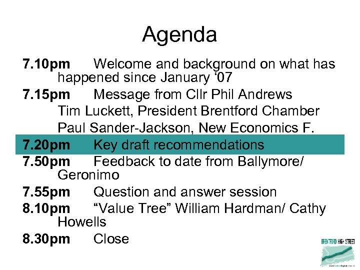 Agenda 7. 10 pm Welcome and background on what has happened since January ‘